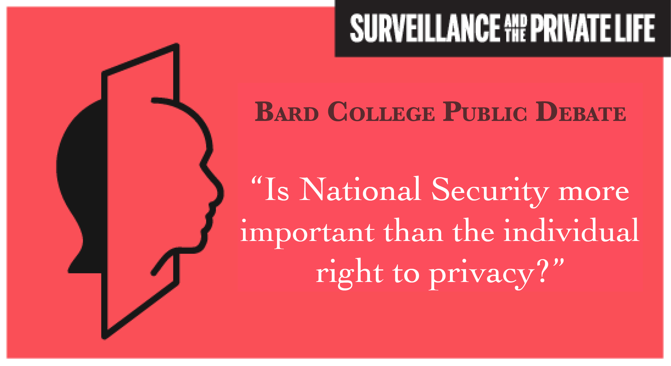 [Bard College Public Debate: "Is national security more important than the individual right to privacy?"] 