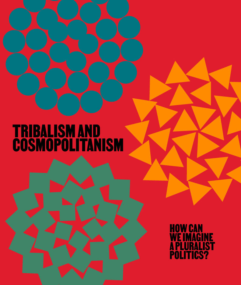 Tribalism and Cosmopolitanism: How Can We Imagine a Pluralist Politics?